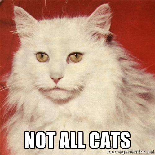 not all cats